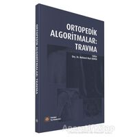 Ortopedik Algoritmalar: Travma - Mehmet Nuri Konya - İstanbul Tıp Kitabevi
