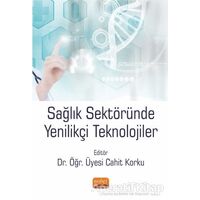 Sağlık Sektöründe Yenilikçi Teknolojiler - Cahit Korku - Nobel Bilimsel Eserler