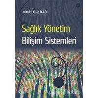 Sağlık Yönetim Bilişim Sistemleri - Yusuf Yalçın İleri - Çizgi Kitabevi Yayınları