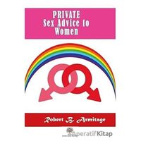 Private Sex Advice To Women - Robert B. Armitage - Platanus Publishing
