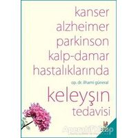 Kanser, Alzheimer, Parkinson Kalp-Damar Hastalıklarında Keleyşın Tedavisi