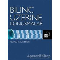 Bilinç Üzerine Konuşmalar - Susan Blackmore - Küre Yayınları