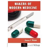 Makers of Modern Medicine - James J. Walsh - Platanus Publishing