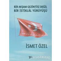 Bir Akşam Gezintisi Değil Bir İstiklal Yürüyüşü - İsmet Özel - Tiyo Yayınevi