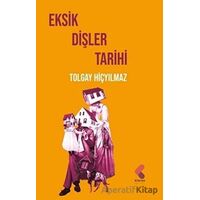 Eksik Dişler Tarihi - Tolgay Hiçyılmaz - Klaros Yayınları