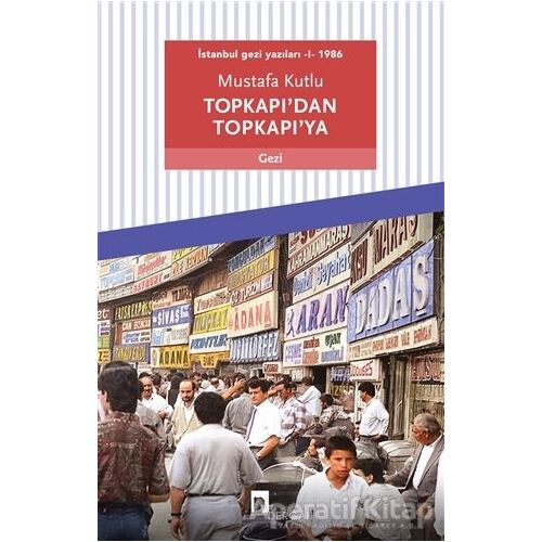 Topkapı’dan Topkapı’ya - İstanbul Gezi Yazıları 1 1986 - Mustafa Kutlu - Dergah Yayınları