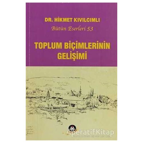 Toplum Biçimlerinin Gelişimi - Hikmet Kıvılcımlı - Sosyal İnsan Yayınları