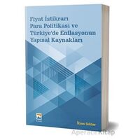 Fiyat İstikrarı, Para Politikası ve Türkiye’de Enflasyonun Yapısal Kaynakları