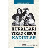 Kuralları Yıkan Cesur Kadınlar - Jeremy Scoot - Totem Yayıncılık