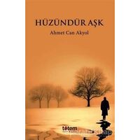 Hüzündür Aşk - Ahmet Can Akyol - Totem Yayıncılık