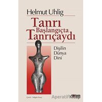 Tanrı Başlangıçta Tanrıçaydı - Helmut Uhlig - Totem Yayıncılık