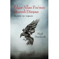 Edgar Allan Poenun Gizemli Dünyası - Ölümü ve Yaşamı - Mark Dawidziak - Totem Yayıncılık
