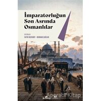 İmparatorluğun Son Asrında Osmanlılar - Kolektif - Kronik Kitap