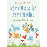 Zeytin Kız ve Zeytin Nine : Çiçekler Ülkesinde - B. Suat Çağlayan - Yakın Kitabevi