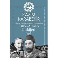 Tarihte ve Abdülhamid Döneminde Türk-Alman İlişkileri - Kazım Karabekir - Truva Yayınları