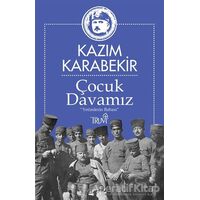 Çocuk Davamız - Kazım Karabekir - Truva Yayınları