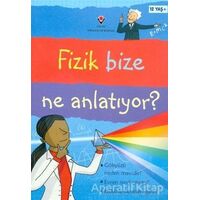 Fizik Bize Ne Anlatıyor? - Kate Davies - TÜBİTAK Yayınları