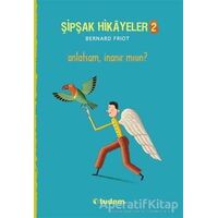 Şipşak Hikayeler 2 / Anlatsam İnanır mısın? - Bernard Friot - Tudem Yayınları