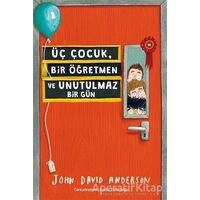 Üç Çocuk, Bir Öğretmen ve Unutulmaz Bir Gün - John David Anderson - Tudem Yayınları