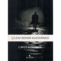 Çilem Benim Kaderimdi - Cafer Kızılkaya - Ay Kitap