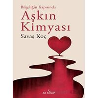 Bilgeliğinde Kapısında Aşkın Kimyası - Savaş Koç - Ay Kitap