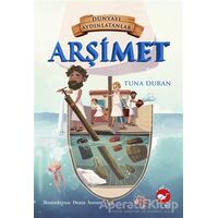 Arşimet - Dünyayı Aydınlatanlar - Tuna Duran - Beyaz Balina Yayınları