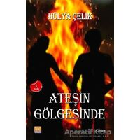 Ateşin Gölgesinde - Hülya Çelik - Tunç Yayıncılık