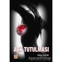 Aşk Tutulması - Hülya Çelik - Tunç Yayıncılık