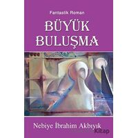 Büyük Buluşma - Nebiye İbrahim Akbıyık - Tunç Yayıncılık