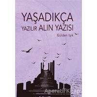 Yaşadıkça Yazılır Alın Yazısı - Güden Işık - Tunç Yayıncılık