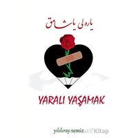 Yaralı Yaşamak - Yıldıray Semiz - Tunç Yayıncılık