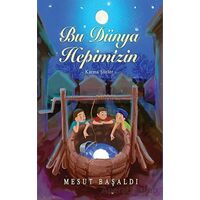 Bu Dünya Hepimizin - Karma Şiirler - Mesut Başaldı - Tunç Yayıncılık