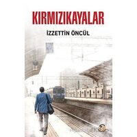 Kırmızıkayalar - İzzettin Öncül - Tunç Yayıncılık