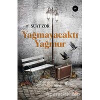 Yağmayacaktı Yağmur - Suat Zor - Tunç Yayıncılık