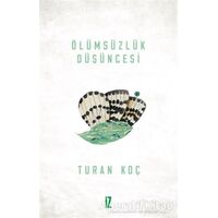 Ölümsüzlük Düşüncesi - Turan Koç - İz Yayıncılık