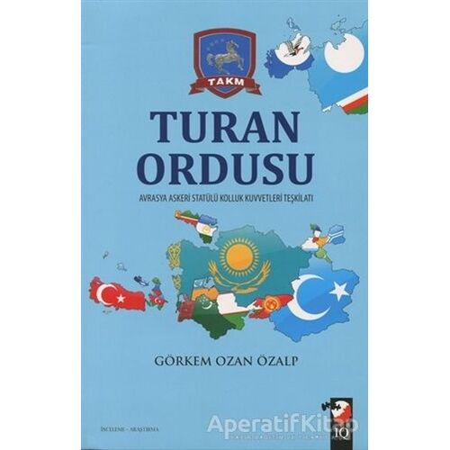 Turan Ordusu - Görkem Ozan Özalp - IQ Kültür Sanat Yayıncılık