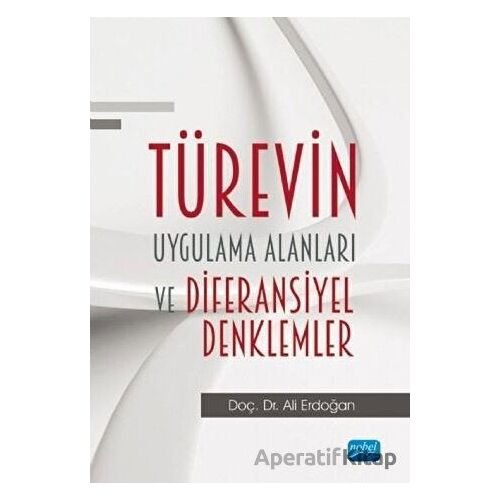 Türevin Uygulama Alanları ve Diferansiyel Denklemler - Ali Erdoğan - Nobel Akademik Yayıncılık