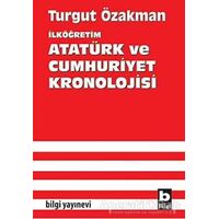 İlköğretim Atatürk ve Cumhuriyet Kronolojisi - Turgut Özakman - Bilgi Yayınevi