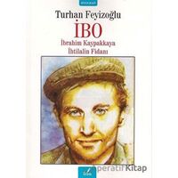 İbo - İbrahim Kaypakkaya İhtilalin Fidanı - Turhan Feyizoğlu - İzan Yayıncılık