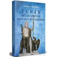 Yunan Mitolojisinde Doğu - Batı Bütünleşmesi - Turhan Yörükan - Doğu Batı Yayınları