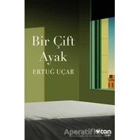 Bir Çift Ayak - Ertuğ Uçar - Can Yayınları