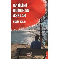 Katilini Doğuran Aşklar - Nevin Kılıç - İmbik Yayınları