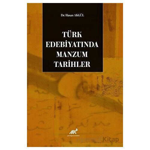 Türk Edebiyatında Manzum Tarihler - Hasan Akgül - Paradigma Akademi Yayınları
