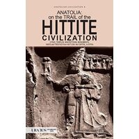 Anatolia: On The Trail Of the Hittite Civilization - Erdal Yazıcı - Uranus