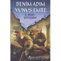 Benim Adım Yunus Emre - M. Necati Sepetçioğlu - İrfan Yayıncılık