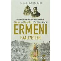 Osmanlı Devletinin Son Dönemlerinde Sivas ve Suşehri Bölgelerinde Ermeni Faaliyetleri