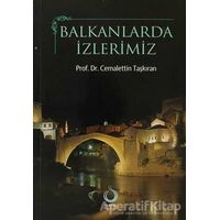 Balkanlarda İzlerimiz - Cemalettin Taşkıran - Sarkaç Yayınları