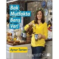 Bak Mutfakta Barış Var - Aynur Tartan - Doğan Kitap