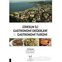 Giresun İli Gastronomi Değerleri ve Gastronomi Turizmi - Eray Turpcu - Akademisyen Kitabevi