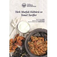 Türk Mutfak Kültürü ve Temel Tarifler - Serdar Egeli - İstanbul Gelişim Üniversitesi Yayınları